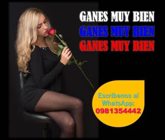 SI ERES BONITA, CULTA Y CON BUENAS COSTUMBRES TE INVITAMOS A GANAR MUY BIEN